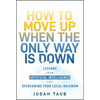 How to Move Up When the Only Way Is Down: Lessons from Artificial Intelligence for Overcoming Your Local Maximum - Hardcover