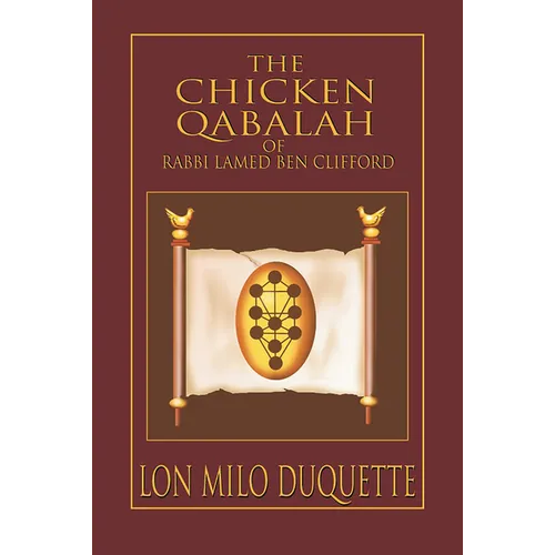 The Chicken Qabalah of Rabbi Lamed Ben Clifford: Dilettante's Guide to What You Do and Do Not Know to Become a Qabalist - Paperback