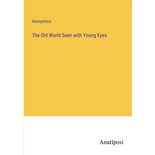 The Old World Seen with Young Eyes - Paperback