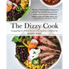 The Dizzy Cook: Managing Migraine with More Than 90 Comforting Recipes and Lifestyle Tips - Paperback