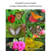 Elizabeth's Secret Garden: A Study of Butterflies in North America - 2nd edition - Paperback