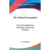 The Talmud Unmasked: The Secret Rabbinical Teachings Concerning Christians - Hardcover