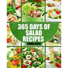 Salads: 365 Days of Salad Recipes (Salads, Salads Recipes, Salads to go, Salad Cookbook, Salads Recipes Cookbook, Salads for W - Paperback