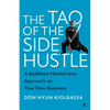 The Tao of the Side Hustle: A Buddhist Martial Arts Approach to Your New Business - Hardcover