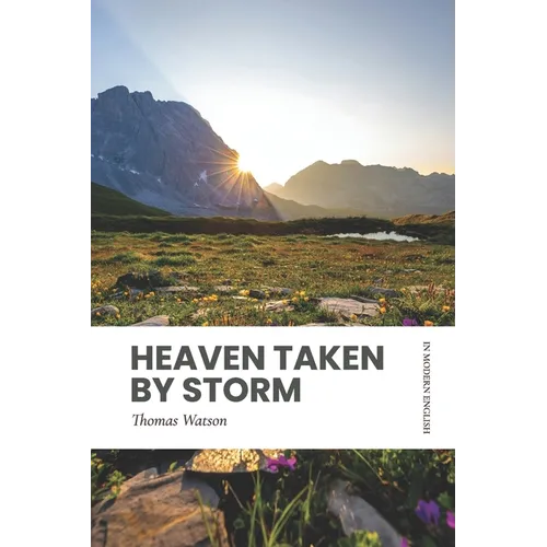 Heaven Taken by Storm: In Modern English - Paperback