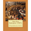 Tales from Shakespeare (1807). By: Charles and Mary Lamb: ( the stories of twenty of Shakespeare's plays.) - Paperback