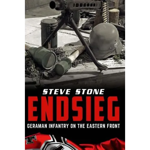 Endsieg: German Infantry on the Eastern Front - Paperback