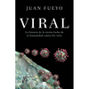 Viral: La Historia de la Eterna Lucha de la Humanidad Contra Los Virus / Viral: The Story of Humanity's Eternal Struggle Against Viruses - Hardcover