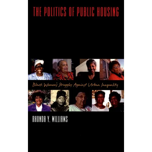 The Politics of Public Housing: Black Women's Struggles Against Urban Inequality - Paperback
