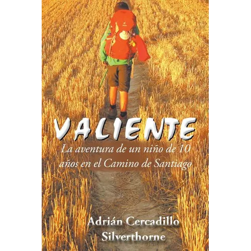 Valiente: La aventura de un niño de 10 años en el Camino de Santiago - Paperback