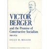 Victor Berger and the Promise of Constructive Socialism, 1910-1920 - Hardcover