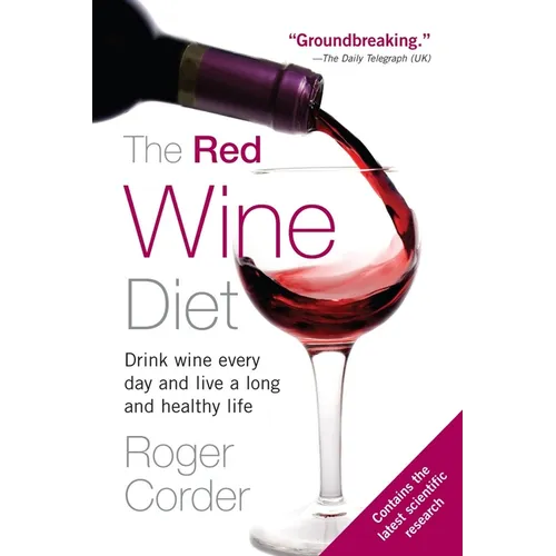 The Red Wine Diet: The Red Wine Diet: Drink Wine Every Day, and Live a Long and Healthy Life - Paperback