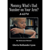 Mommy, What's that Number on Your Arm?: A-6374 - Hardcover