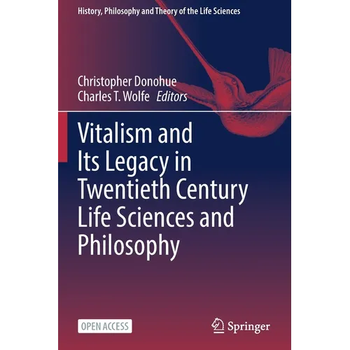 Vitalism and Its Legacy in Twentieth Century Life Sciences and Philosophy - Paperback