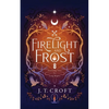 Firelight and Frost: A wintry-themed collection of bittersweet ghost stories, Gothic fantasy, and dark tales for long nights - Paperback
