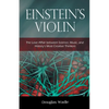 Einstein's Violin: The Love Affair Between Science, Music, and History's Most Creative Thinkers - Paperback