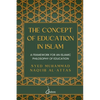 The concept of Education in Islam: A Framework for an Islamic Philosophy of Education - Paperback