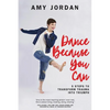 Dance Because You Can: 5 Steps to Transform Trauma into Triumph - Paperback