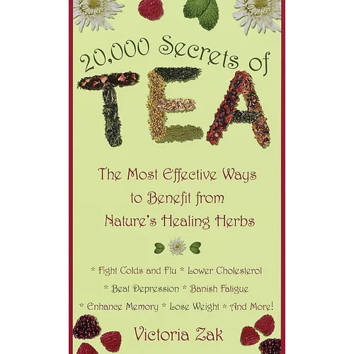20,000 Secrets of Tea: The Most Effective Ways to Benefit from Nature's Healing Herbs - Mass Market Paperbound