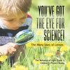 You've Got the Eye for Science! The Many Uses of Lenses The Behavior of Light Grade 3 Children's Physics Books - Paperback