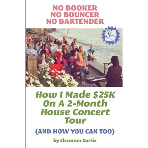 No Booker, No Bouncer, No Bartender: How I Made $25K On A 2-Month House Concert Tour (And How You Can Too) - Paperback