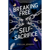 Breaking Free from Self-Sacrifice: A Guide to Reclaiming Your Worth and Ending Toxic Relationships - Paperback