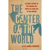 The Center of the World: A Global History of the Persian Gulf from the Stone Age to the Present - Hardcover