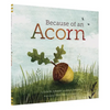 Because of an Acorn: (Nature Autumn Books for Children, Picture Books about Acorn Trees) - Hardcover