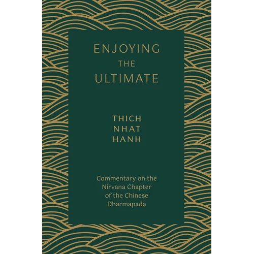 Enjoying the Ultimate: Commentary on the Nirvana Chapter of the Chinese Dharmapada - Paperback