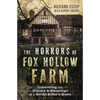 The Horrors of Fox Hollow Farm: Unraveling the History & Hauntings of a Serial Killer's Home - Paperback