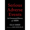 Serious Adverse Events: An Uncensored History of AIDS - Paperback