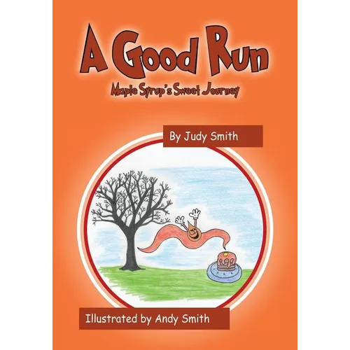 A Good Run: Maple Syrup's Sweet Journey - Paperback