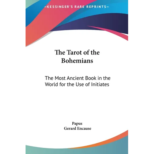 The Tarot of the Bohemians: The Most Ancient Book in the World for the Use of Initiates - Hardcover