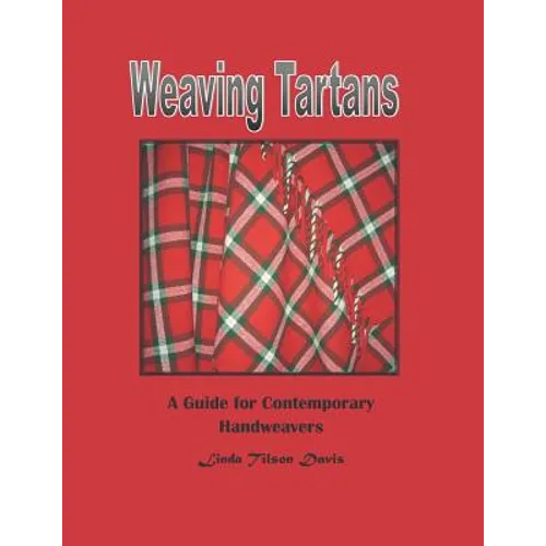 Weaving Tartans: A Guide for Contemporary Handweavers - Paperback