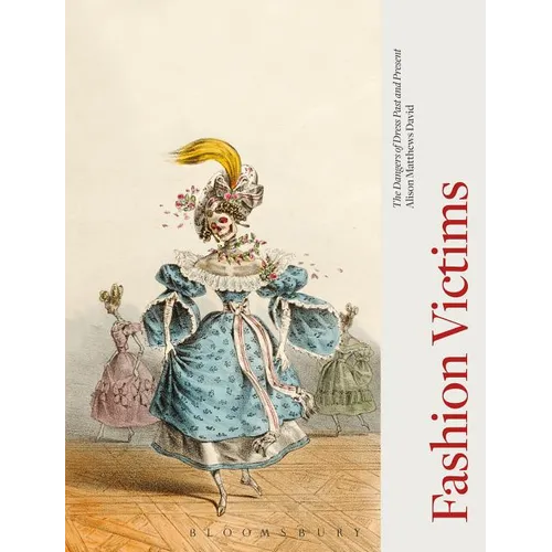 Fashion Victims: The Dangers of Dress Past and Present - Paperback