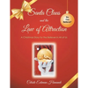 Santa Claus and the Law of Attraction: A Christmas Story for the Believer in All of Us - Paperback