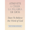 Atrevete a Creer La Palabra De Dios: Dare to Believe the Word of God - Paperback