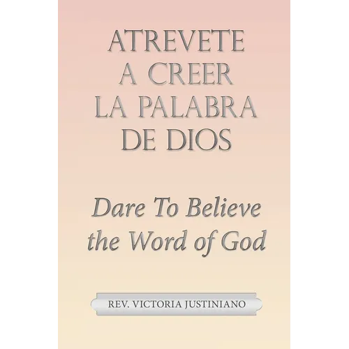 Atrevete a Creer La Palabra De Dios: Dare to Believe the Word of God - Paperback