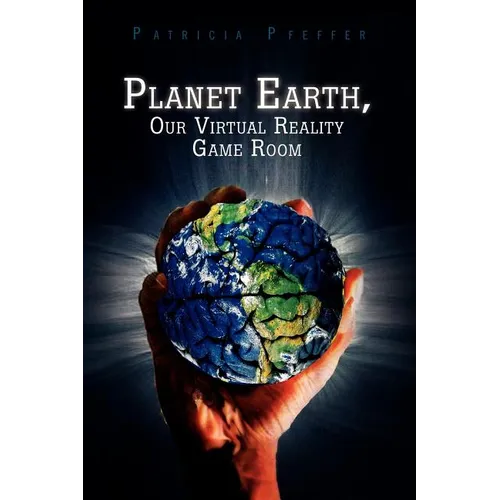Planet Earth, Our Virtual Reality Game Room - Paperback