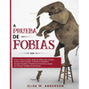 A Prueba de Fobias: Cómo vencer el miedo, desde las fobias más comunes hasta las más extrañas. Controlar la ansiedad y ataques de pánico. - Paperback