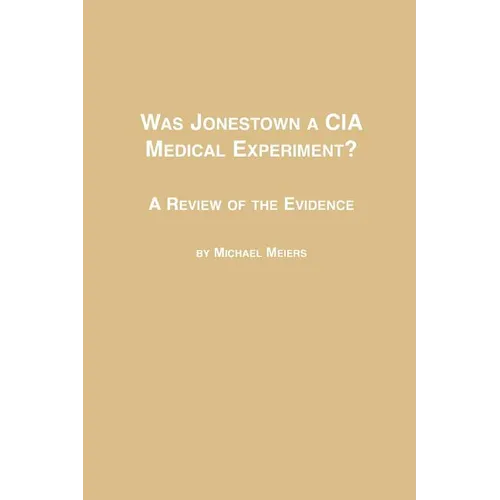 Was Jonestown a CIA Medical Experiment? a Review of the Evidence - Paperback