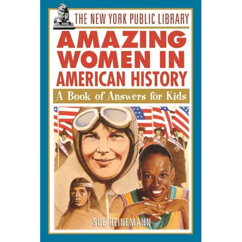 The New York Public Library Amazing Women in American History: A Book of Answers for Kids - Paperback