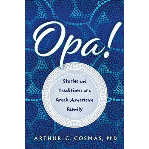 Opa!: Stories and Traditions of a Greek-American Family - Paperback