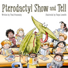 Pterodactyl Show and Tell - Hardcover