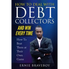 How to Deal with Debt Collectors and Win Every Time How To Beat Them at Their Own Game: Your Number One Guide to Beating Debt Collectors - Paperback