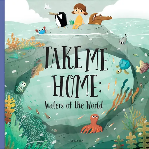 Take Me Home - Waters of the World - Hardcover