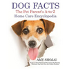 Dog Facts: The Pet Parent's A-to-Z Home Care Encyclopedia - Hardcover