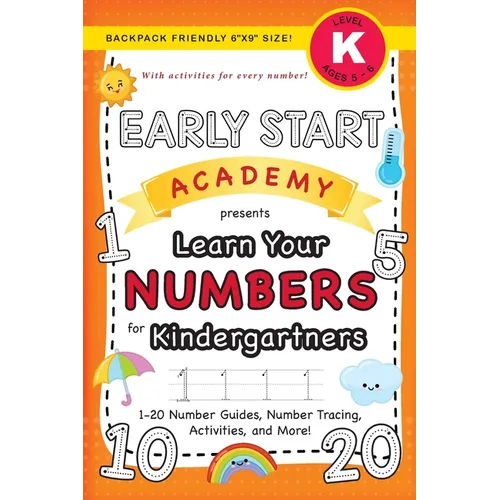 Early Start Academy, Learn Your Numbers for Kindergartners: (Ages 5-6) 1-20 Number Guides, Number Tracing, Activities, and More! (Backpack Friendly 6" - Paperback