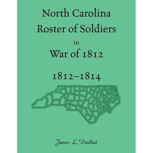 North Carolina Roster of Soldiers in War of 1812, 1812-1814 - Paperback