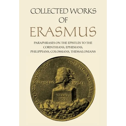 Collected Works of Erasmus: Paraphrases on the Epistles to the Corinthians, Ephesians, Philippans, Colossians, and Thessalonians, Volume 43 - Paperback